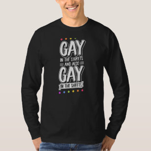 Gay In The Streets And Also Gay In The Sheets  Tre T-Shirt