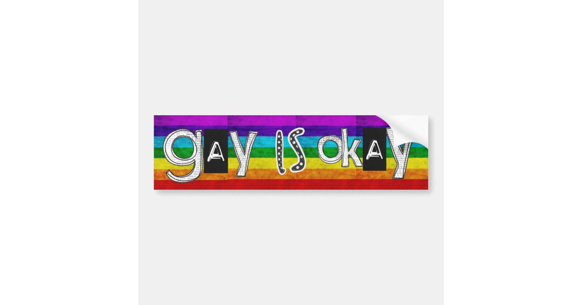 Gay Is Okay Bumper Sticker