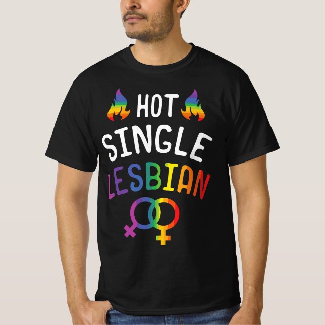 Gay Lesbian Pride  Hot Single Lesbian  for Singles T-Shirt (Front)