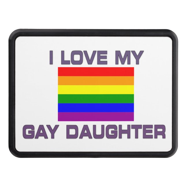 GAY Lesbian PRIDE I love my gay Daughter Tow Hitch Cover (Front)