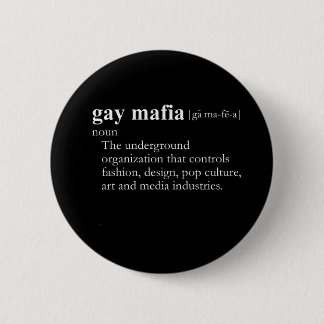 GAY MAFIA (definition) Pinback Button