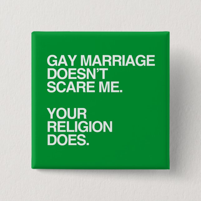 GAY MARRIAGE DOESN'T SCARE ME -.png Pinback Button (Front)