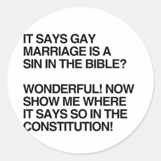 GAY MARRIAGE IS A SIN IN THE BIBLE CLASSIC ROUND STICKER