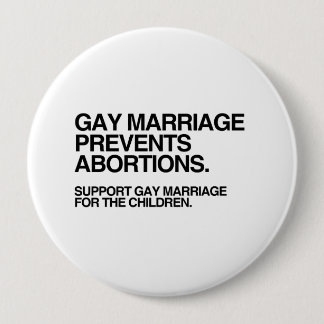 GAY MARRIAGE PREVENTS ABORTION BUTTON