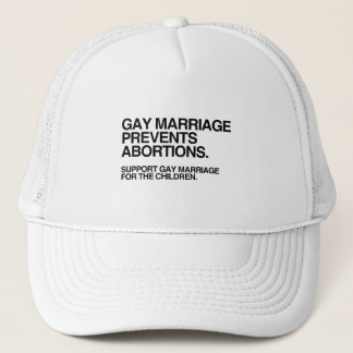 GAY MARRIAGE PREVENTS ABORTION TRUCKER HAT