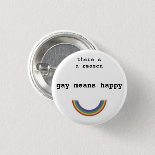 Gay Means Happy Pinback Button Zazzle