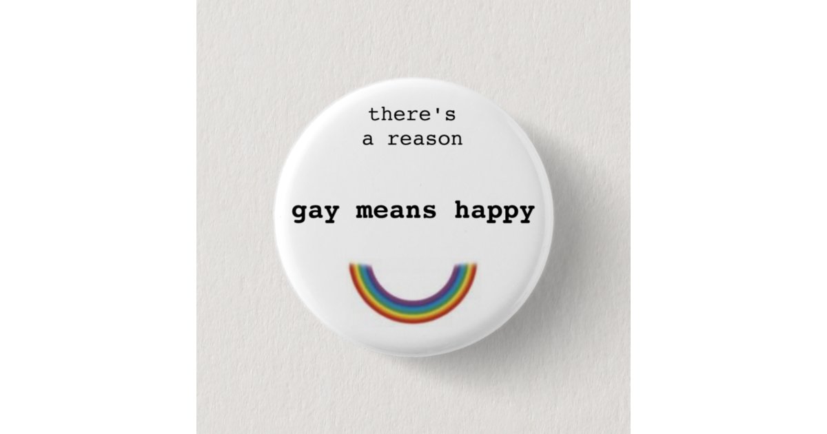 Gay Means Happy Pinback Button | Zazzle