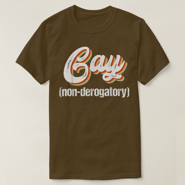 Gay NonDerogatory  T-Shirt (Design Front)