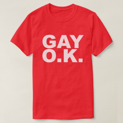 GAY OK A OKAY T_Shirt