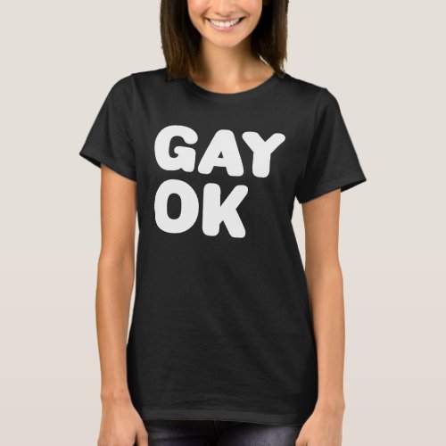 GAY OK Big Text Logo LGBT Support Black And White T_Shirt