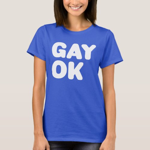 GAY OK Big Type Logo LGBT Ally White And Blue T_Shirt