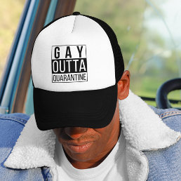 Gay Outta Quarantine | Funny Pride Quote Trucker Hat