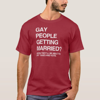 GAY PEOPLE GETTING MARRIED T-Shirt