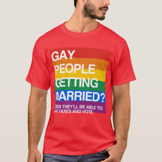 GAY PEOPLE GETTING MARRIED T-Shirt