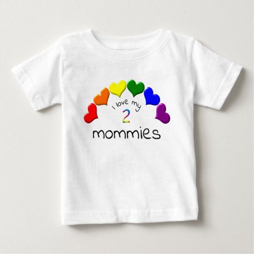 Gay Pride Baby I Love My 2 Mommies Rainbow Hearts  Baby T_Shirt