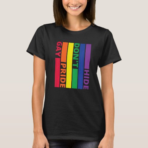 Gay Pride Dont Hide Lgtb Awareness Month For Gay  T_Shirt