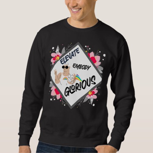 Gay Pride Elevate Embody And Glorious Poodle Sweatshirt