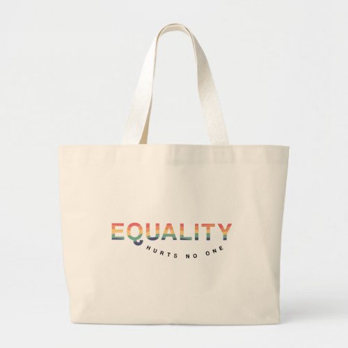 Gay Pride Equality Hurts No One LGBT  Large Tote Bag