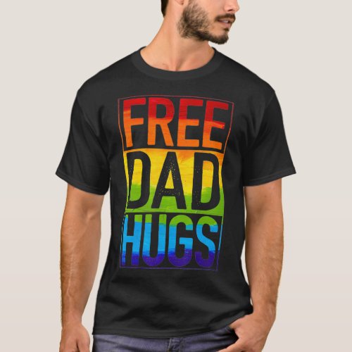 Gay Pride Free Dad Hugs Rainbow LGBT LGBTQ Pride F T_Shirt