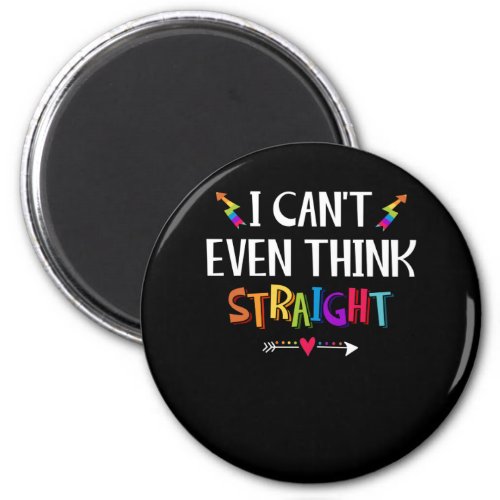 Gay Pride I Cant Think Straight LGBTQ Magnet