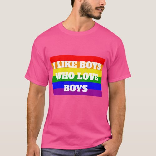 Gay Pride I like Boys who love boys T_Shirt