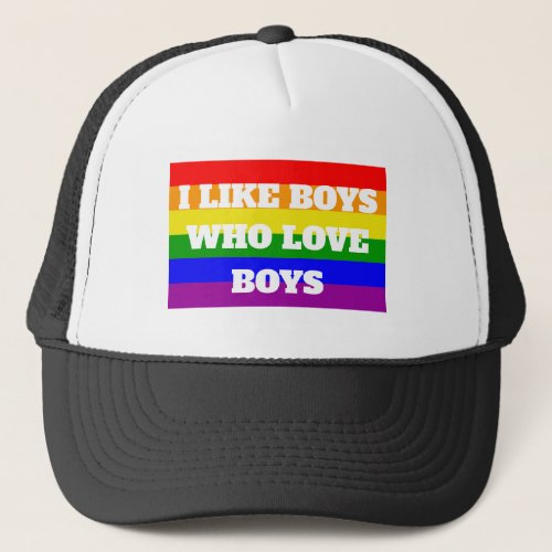 Gay Pride I like Boys who love boys Trucker Hat