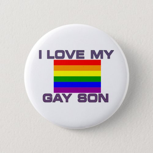 Gay Pride I Love My Gay Son Pinback Button