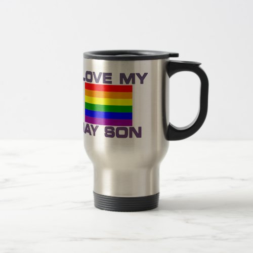 GAY PRIDE I LOVE MY GAY SON TRAVEL MUG