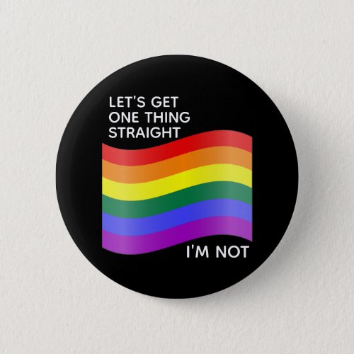 Gay Pride Im Not Straight Quote Button