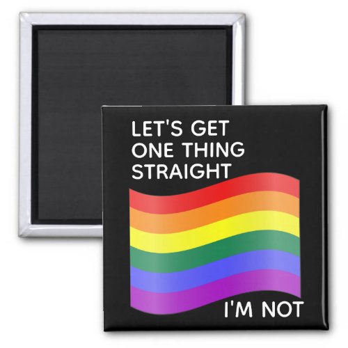 Gay Pride Im Not Straight Rainbow Magnet