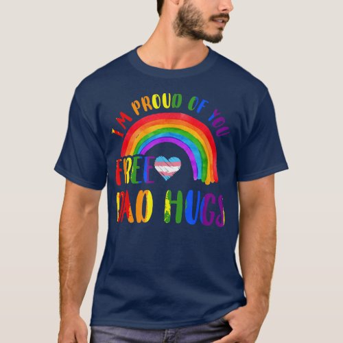 Gay Pride IM Proud Of You Free Dad Hugs Rainbow Lg T_Shirt