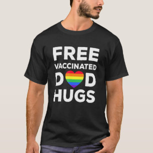Gay Pride Lesbian Free Vaccinated Dad Hugs Lgbt T-Shirt
