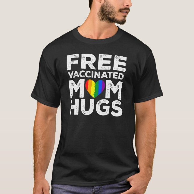 Gay Pride Lesbian Free Vaccinated Mom Hugs Lgbt  2 T-Shirt (Front)