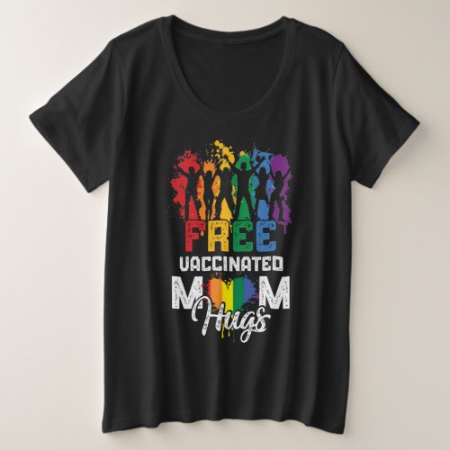 Gay Pride Lesbian Free Vaccinated Mom Hugs LGBT Plus Size T_Shirt