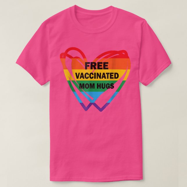 Gay Pride Lesbian Free Vaccinated Mom Hugs Pride L T-Shirt (Design Front)