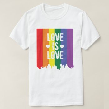 Gay Pride Lgbt Rainbow Paint Love Is Love T-shirt by Neurotic_Designs at Zazzle
