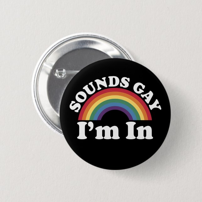 Gay Pride LGBT Rainbow Sounds Gay I'm In  Button (Front & Back)