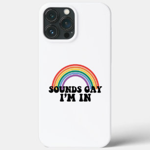 Gay Pride LGBT Rainbow Sounds Gay I'm In  iPhone 13 Pro Max Case