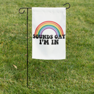 Gay Pride LGBT Rainbow Sounds Gay I'm In  Garden Flag