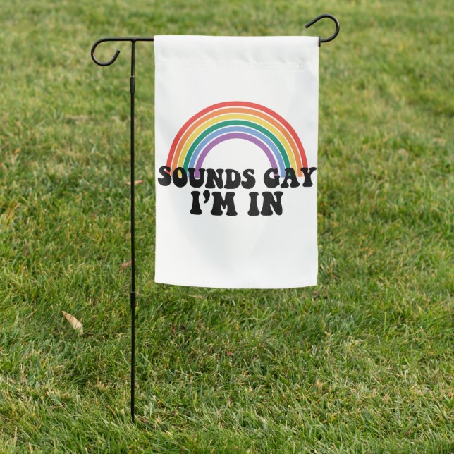 Gay Pride LGBT Rainbow Sounds Gay I'm In  Garden Flag (In SItu)