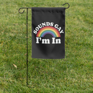 Gay Pride LGBT Rainbow Sounds Gay I'm In  Garden Flag