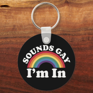 Gay Pride LGBT Rainbow Sounds Gay I'm In  Keychain