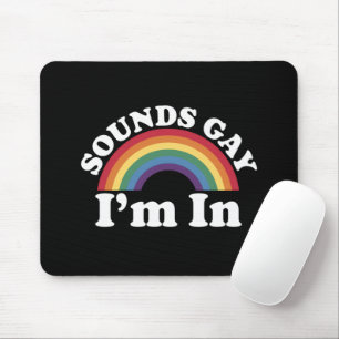 Gay Pride LGBT Rainbow Sounds Gay I'm In Mouse Pad
