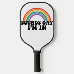 Gay Pride LGBT Rainbow Sounds Gay I'm In Pickleball Paddle