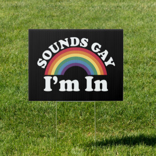 Gay Pride LGBT Rainbow Sounds Gay I'm In  Sign