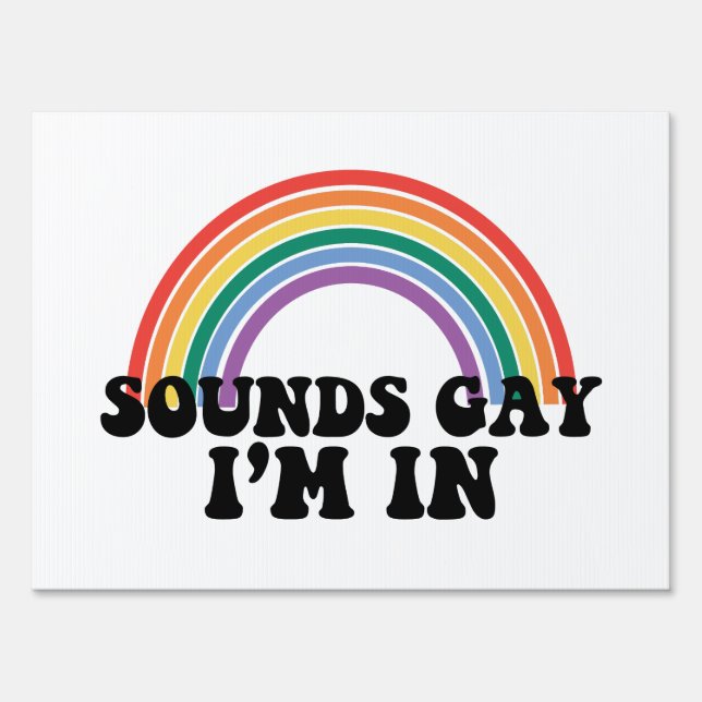 Gay Pride LGBT Rainbow Sounds Gay I'm In  Sign (Front)