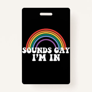 Gay Pride LGBT Sounds Gay I'm In Rainbow Gay Badge