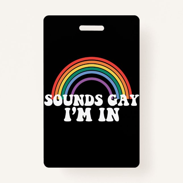 Gay Pride LGBT Sounds Gay I'm In Rainbow Gay Badge (Front)