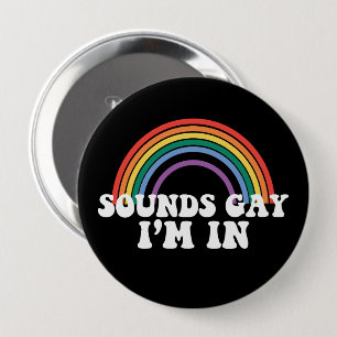 Gay Pride LGBT Sounds Gay I'm In Rainbow Gay Button