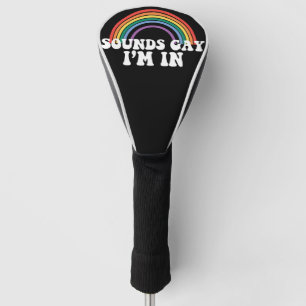 Gay Pride LGBT Sounds Gay I'm In Rainbow Gay Golf Head Cover